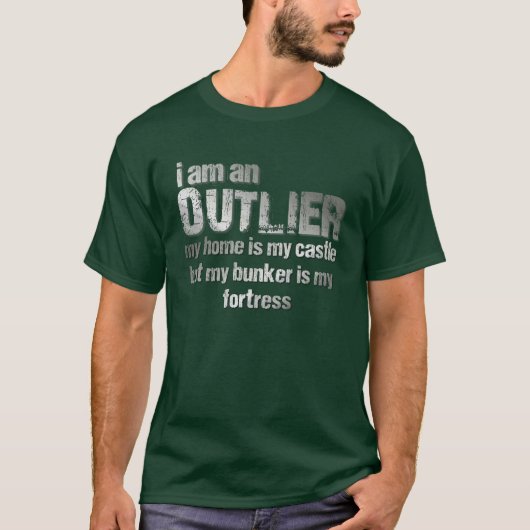 Ik ben een OUTLIER.vrees me T-shirt (Voorkant)