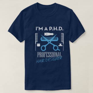 Ik ben een P.H.D professionele haarontwerper Unise T-shirt
