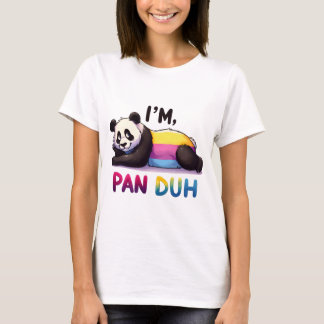 Ik ben een Pan-Duh T-shirt voor vrouwen