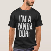 Ik ben een Panda Duh T-shirt (Voorkant)