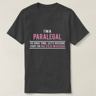 Ik ben een paralegal en nooit verkeerd t-shirt