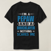 Ik ben een PEPAW en een Bricklaver... Niets maakt T-shirt (Design voorkant)