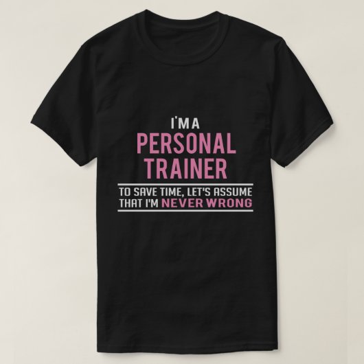 Ik ben een persoonlijke trainer en nooit verkeerd t-shirt (Design voorkant)