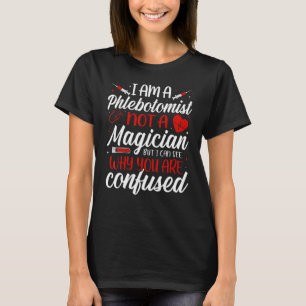 Ik ben een Phlebotomist, geen Magicische Vrouwendr T-shirt