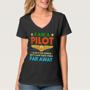Ik ben een piloot die ik kan maken met Idiots Sarc T-shirt