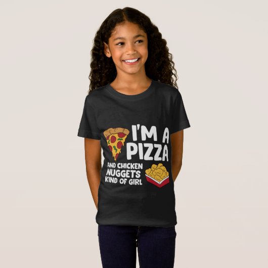 Ik ben een pizza en kip nuggets soort meisje t-shirt (Voorkant volledig)