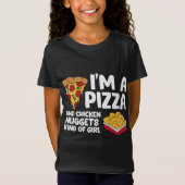 Ik ben een pizza en kip nuggets soort meisje t-shirt (Voorkant)