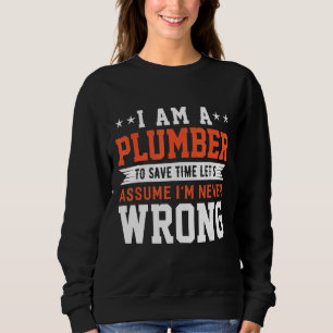 Ik ben een Plumber om tijd te besparen, laten we a Trui