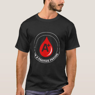 Ik ben een positief persoon bloedgroep type Funny  T-shirt