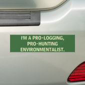 Ik ben een pro-jager, pro-houthakkersmilieuactivis bumpersticker (Op auto)