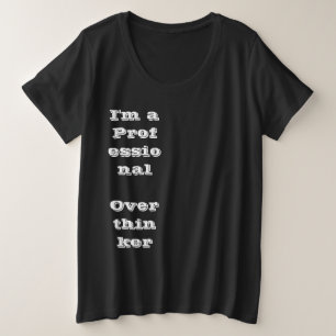"Ik ben een professioneel overdenker T-shirt
