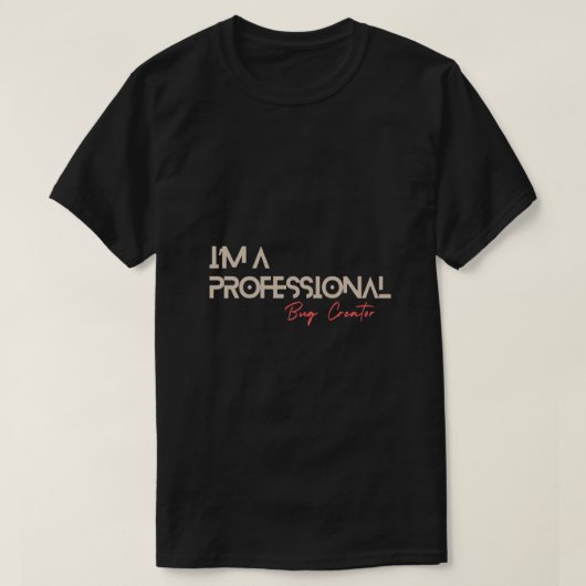 Ik ben een professionele bug creator grappige code t-shirt (Design voorkant)