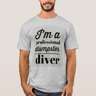Ik ben een Professionele Dumpster Diver - Shane Ma T-shirt