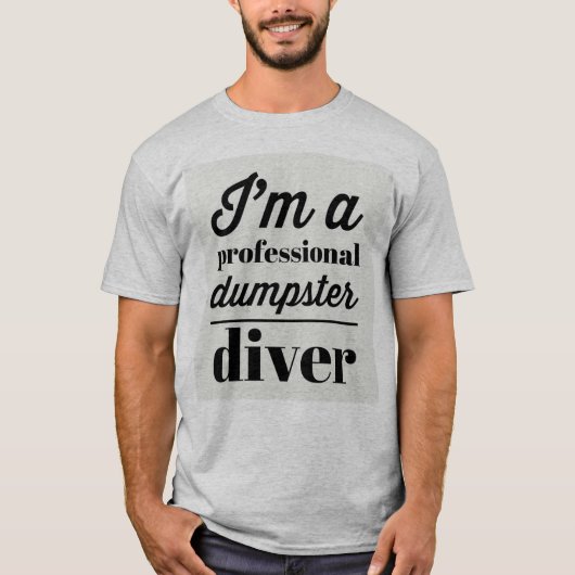 Ik ben een Professionele Dumpster Diver - Shane Ma T-shirt (Voorkant)