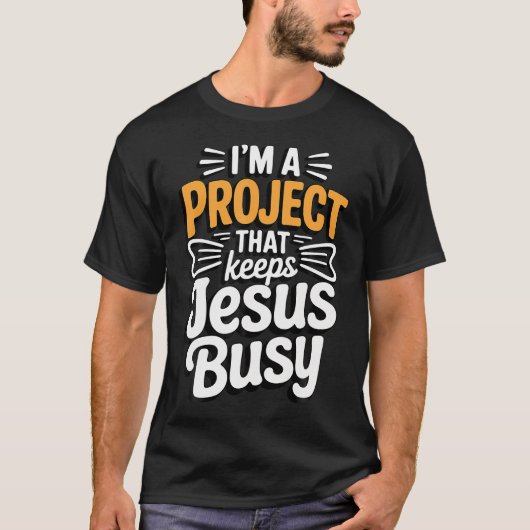 Ik ben een project dat Jezus bezighoudt Grappig T-shirt (Voorkant)