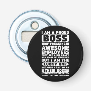 Ik ben een proud Boss of Freaking Geweldige Employ Button Flesopener