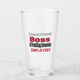 Ik ben een proud Boss of Freaking Geweldige Employ Glas
