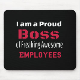 Ik ben een proud Boss of Freaking Geweldige Employ Muismat