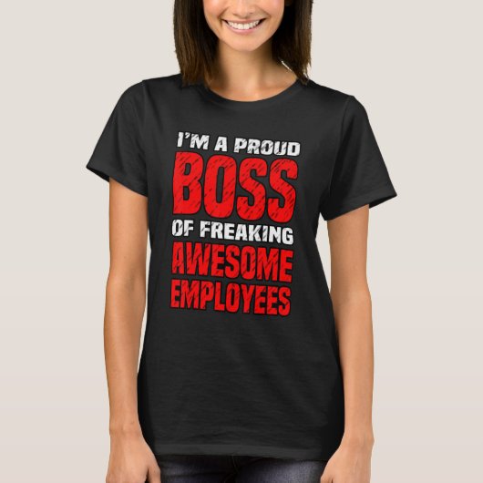 Ik ben een proud Boss of Freaking Geweldige Employ T-shirt (Voorkant)