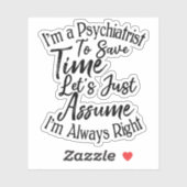 Ik ben een psychiater om tijd te besparen sticker (Vel)