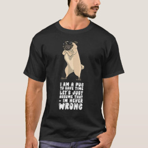 Ik ben een pug om tijd te besparen... om er maar v t-shirt