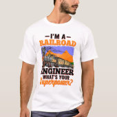 Ik ben een Railroad Engineer Wat is jouw Superpowe T-shirt (Voorkant)