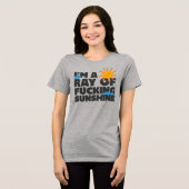 Ik ben een Ray of F*ing Sunshine Shirt - Funny Gra (Voorkant volledig)