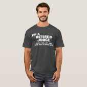 Ik ben een rechter in ruste om tijd te besparen t-shirt (Voorkant volledig)