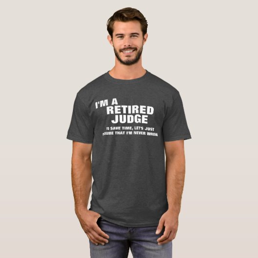 Ik ben een rechter in ruste om tijd te besparen t-shirt (Voorkant volledig)