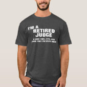 Ik ben een rechter in ruste om tijd te besparen t-shirt (Voorkant)