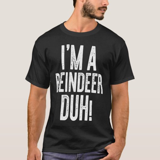 Ik ben een rendier Duh kostuum T-shirt (Voorkant)