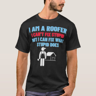 Ik ben een Roofer die ik niet kan repareren, maar  T-shirt