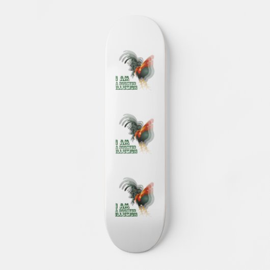 Ik ben een rooster-illusie persoonlijk skateboard (Voorkant)