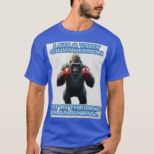 Ik ben een rustig persoon, maar in de ring ben ik t-shirt (Voorkant)