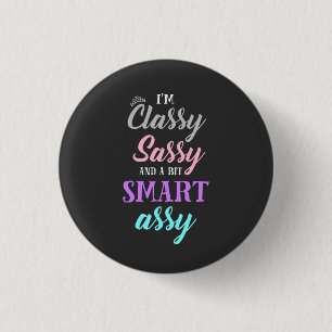 Ik ben een sassy en een beetje slim assy ronde button 3,2 cm