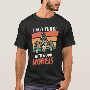Ik Ben Een Schimmel Met Goede Morieljes Paddenstoe T-shirt