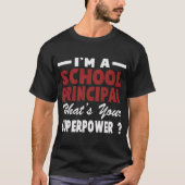 IK BEN EEN SCHOOL PRINCIPAL WAT JE SUPERPOWER IS T-SHIRT (Voorkant)