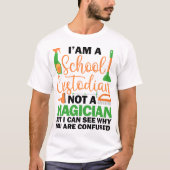 Ik ben een schoolbewaarder Cool Sarcastic Gezegde  T-shirt (Voorkant)