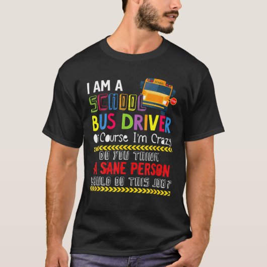 Ik ben een schoolbus-chauffeur.. grappige schoolbu t-shirt (Voorkant)