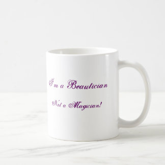 Ik ben een schoonheidsspecialist, geen Magicus. Koffiemok