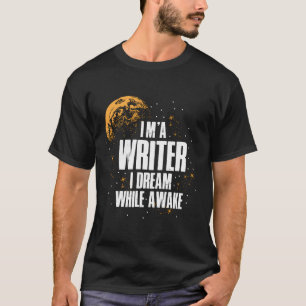 Ik ben een schrijver die ik droom terwijl ik wakke t-shirt