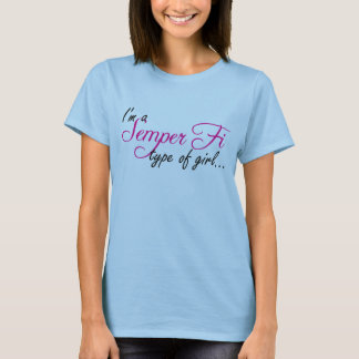 Ik ben een Semper Fi-type meisje.. T-shirt