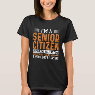 Ik ben een senior-burger en ik lach de hele tijd o t-shirt