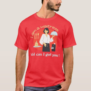 Ik ben een serveerster wat ik je kan geven t-shirt