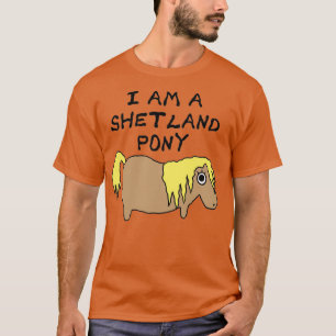 Ik ben een Shetland Pony T T-shirt