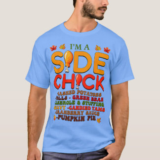Ik ben een side chick Thanksgiving dag grappige ka T-shirt