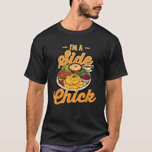 Ik ben een side chick Thanksgiving diner Turkije T T-shirt (Voorkant)