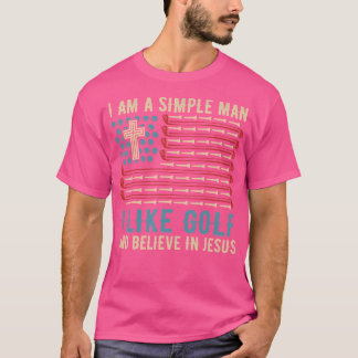 Ik ben een simpel Man dat ik leuk vind aan Golf en T-shirt