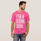 Ik ben een Skunk Duh Skunk T-shirt (Voorkant volledig)