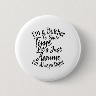 Ik ben een slager om tijd te besparen, laten we aa ronde button 5,7 cm